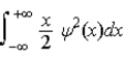 <strong>The average position,or expectation value,of a particle whose wave function ψ(x)depends only on the value of x,is given by < x > =</strong> A) . B) . C) . D) . E) .