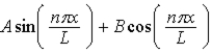 <strong>When U(x)is infinitely large elsewhere,the wave function of a particle restricted to the region 0 < x < L where U(x)= 0,may have the form ψ(x)=</strong> A) . B) . C)Aenπx<sup> / </sup><sup>L</sup>. D) . E) .