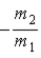 <strong>When a nucleus at rest spontaneously splits into fragments of mass m<sub>1</sub> and m<sub>2</sub>,the ratio of the velocity of m<sub>1</sub> to the velocity of m<sub>2</sub> is</strong> A)   . B)   . C)−1. D)   . E)   . <div style=padding-top: 35px> 