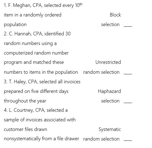 The following are some examples of methods used to select sample items.Indicate,using the correct letter,which sample selection method is most closely associated with the example.Each selection method is associated with only one example.