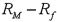 <strong>The capital asset pricing model is given by: ,where = expected return on the market, = risk-free market return,and = expected return on a stock or portfolio of interest.The explanatory variable in this model is:</strong> A) . B) . C) . D)