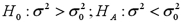 <strong>Identify the hypothesis that depicts a right-tailed test for the population variance from the list of hypotheses given below.</strong> A) B) C) D)
