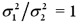 <strong>A two-tailed test is used to determine if two population variances differ.The null hypothesis takes the form H<sub>0</sub>:</strong> A) B) C) D)