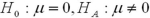 <strong>Which of the following represents an appropriate set of hypotheses?</strong> A) B) C) D)