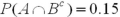 <strong>Let ,and .Compute .</strong> A)0.33 B)0.45 C)0.5 D)0.67