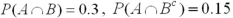 <strong>Let ,and .Compute .</strong> A)0.20 B)0.50 C)0.65 D)0.70