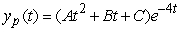 <strong>Identify the form of a particular solution to the equation .</strong> A) B) C) D)