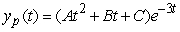 <strong>Identify the form of a particular solution to the equation .</strong> A) B) C) D)