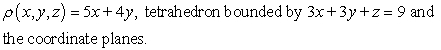 <strong>Find the mass of the solid with density and the given shape. </strong> A) B) C) D)