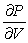 <strong>The pressure P of a gas in a leak-tight container can be approximated by , where V is the volume of the container, T is its absolute (Kelvin) temperature, and k is a constant. Find and .</strong> A) , B) , C) , D) ,