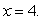 Find the absolute extrema of   on the region bounded by   and  