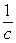 For the circle with radius c centered at , show that the curvature at any point is equal to . Show all of your work.