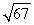 <strong>Find the distance between the given points. (0, -3, -1), (3, 6, 8)</strong> A) B) 171 C) D) 67