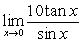 <strong>Evaluate the limit, if it exists. Assume that </strong> A) 0 B) 10 C) D) The limit does not exist.