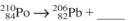 <strong>What type of radiation is given off in this nuclear reaction? </strong> A)alpha B)beta C)gamma D)neutron