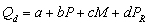 Use the following general linear demand function below: where Q<sub>d</sub> = quantity demanded,P = the price of the good,M = income, = the price of a good related in consumption.For the general linear demand function given above