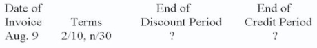 Calculate the End of Discount Period and End of Credit Period. Aug. 19 (Aug. 9 + 10 days)