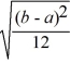 <strong>The standard deviation of any uniform probability distribution is ________.</strong> A)(b - a)/2 B)n(1 - π) C) D) )