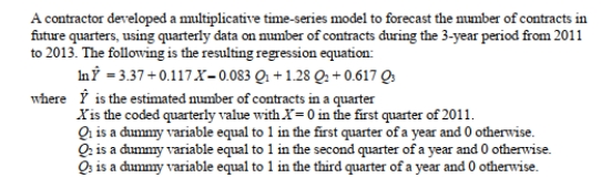 <strong>SCENARIO 16-14 Referring to Scenario 16-14, using the regression equation, which of the following values Is the best forecast for the number of contracts in the second quarter of 2015?</strong> A) 144,212 B) 391,742 C) 1,238,797 D) 4,355,119