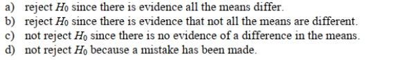 In a one-way ANOVA, if the computed F statistic is greater than the critical F value you may .