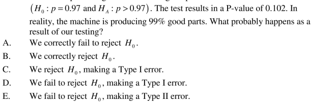 Suppose that a manufacturer is testing one of its machines to make sure that the Machine is producing more than 97% good parts