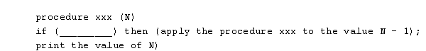 Fill in the blank in the procedure below so that the procedure prints the integers from 0 up to the integer value it was given for N. That is, if the procedure is executed with the value of N being 3, it should print 0, 1, 2, 3.