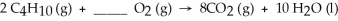 <strong>What coefficient is needed in front of the O<sub>2</sub> molecule to balance the following equation? </strong> A)8 B)13 C)5 D)1