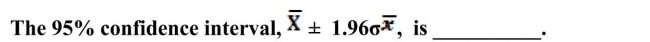 The question below refers to the following situation: An education researcher is interested in studying student performance on the SAT. The researcher takes a random sample of 200 students and calculates a sample mean of 1600 and a sample standard deviation of 90.