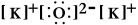 <strong>Write a Lewis structure for potassium oxide.</strong> A) B) KO C) KOK D) E)