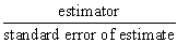 <strong>In general,the t-statistic has the following form:</strong> A) B) C) D)