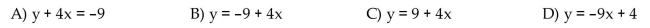 The y-intercept and slope, respectively, of a straight line are given. Find the equation of the line. -9 and 4  <div style=padding-top: 35px> 