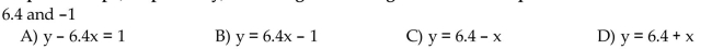 The y-intercept and slope, respectively, of a straight line are given. Find the equation of the line.  <div style=padding-top: 35px> 