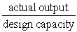 Design Capacity = 800 trucks Effective Capacity = 600 trucks Actual Output = 400 trucks Utilization =   =   = 50.0% Efficiency =   =   = 66.7%