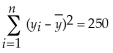 THE NEXT QUESTIONS ARE BASED ON THE FOLLOWING INFORMATION: The following statistics are computed from a random sample of pairs of x and y observations: ;R<sup>2</sup> = 0.84;n = 50 -Compute