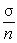 <strong>Given that σ is the standard deviation of the population,n is the sample size,and is the population mean,the standard error of the mean is calculated by ________.</strong> A)σ B) C) D)