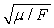 <strong>The speed of a wave pulse on a string depends on the tension, F, in the string and the mass per unit length, μ, of the string. Tension has SI units of kg · m · s<sup>-2</sup> and the mass per unit length has SI units of kg · m<sup>-1</sup>. What combination of F and μ must the speed of the wave be proportional to?</strong> A) F / μ B) μ / F C) D) E)