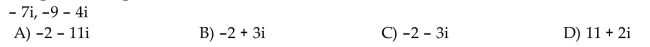 Find sum of the pair of complex numbers.  <div style=padding-top: 35px> 