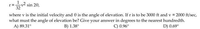 Solve the problem. The range r of a projectile is given by  <div style=padding-top: 35px> 