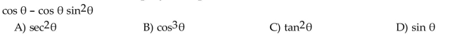 Use the fundamental identities to simplify the expression.  <div style=padding-top: 35px> 