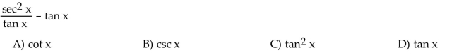 Use the fundamental identities to simplify the expression.  <div style=padding-top: 35px> 