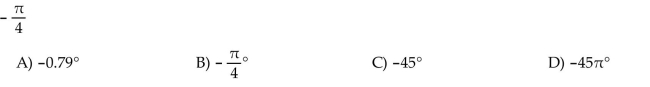 Convert the radian measure to degrees. Round to the nearest hundredth if necessary.  <div style=padding-top: 35px> 