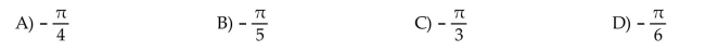 Convert the degree measure to radians. Leave answer as a multiple of   -45°  <div style=padding-top: 35px> 
