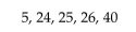 Provide an appropriate response. The range and standard deviation of the data set below are 35 and 12.47 respectively. If the 26 is replaced with 39, how will this affect the range? How will this affect the standard deviation. Use your answers to explain why the standard deviation is preferable to the range as a measure of variation.