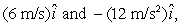 <strong>A toy racing moves with constant speed around the circle shown below. When it is at point A its coordinates are x = 0, y = 3m and its velocity is When it is at point B its velocity and acceleration are: </strong> A) respectively B) respectively C) respectively D) respectively E) respectively