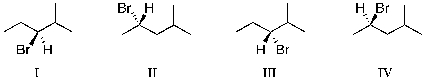 <strong>Which of the molecules below are enantiomers formed as products upon reaction of HBr with 4-methylpent-1-ene? </strong> A) I and II B) II and III C) III and IV D) I and III E) II and IV