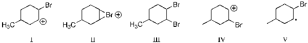 <strong>Which reaction intermediate is formed when 4?methylcyclohexene reacts with Br<sub>2</sub> dissolved in CCl<sub>4</sub>? </strong> A) I B) II C) III D) IV E) V