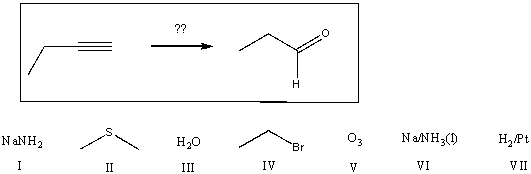 <strong>Predict a correct sequence of reactants required to complete the following transformation in which propanal is the only carbon-containing product. </strong> A)1)I; 2)III; 3)IV; 4)V; 5)II B)1)VI; 2)IV; 3)IV; 4)VII; 5)V; 6)II C)1)V; 2)II D)1)I; 2)IV; 3)VI; 4)V; 5)II E)none of the above are correct