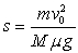 <strong>A bullet of mass m is fired at speed v<sub>0</sub> into a wooden block of mass M.The bullet instantaneously comes to rest in the block.The block with the embedded bullet slides along a horizontal surface with a coefficient of kinetic friction \mu . Which one of the following expressions determines how far the block slides before it comes to rest (the magnitude of displacement s in the figure)?</strong> A) B) C) D) E)