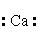 <strong>The Lewis dot symbol for the calcium ion is</strong> A) <sup>2+</sup> B)(-Ca-) C) <sup>2+</sup> D)Ca<sup>2+</sup> E)Ca