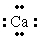 <strong>The Lewis dot symbol for the calcium ion is</strong> A) <sup>2+</sup> B)(-Ca-) C) <sup>2+</sup> D)Ca<sup>2+</sup> E)Ca